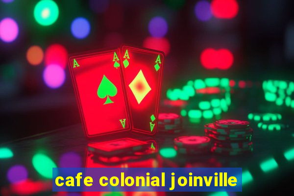 cafe colonial joinville